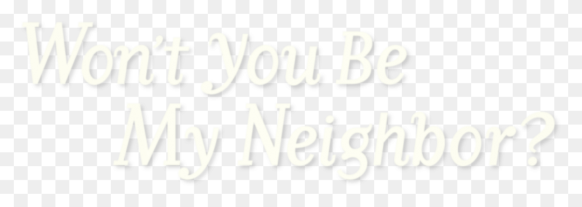 1068x328 You Be My Neighbor Won T You Be My Neighbor Logo, Text, Alphabet, Word HD PNG Download
