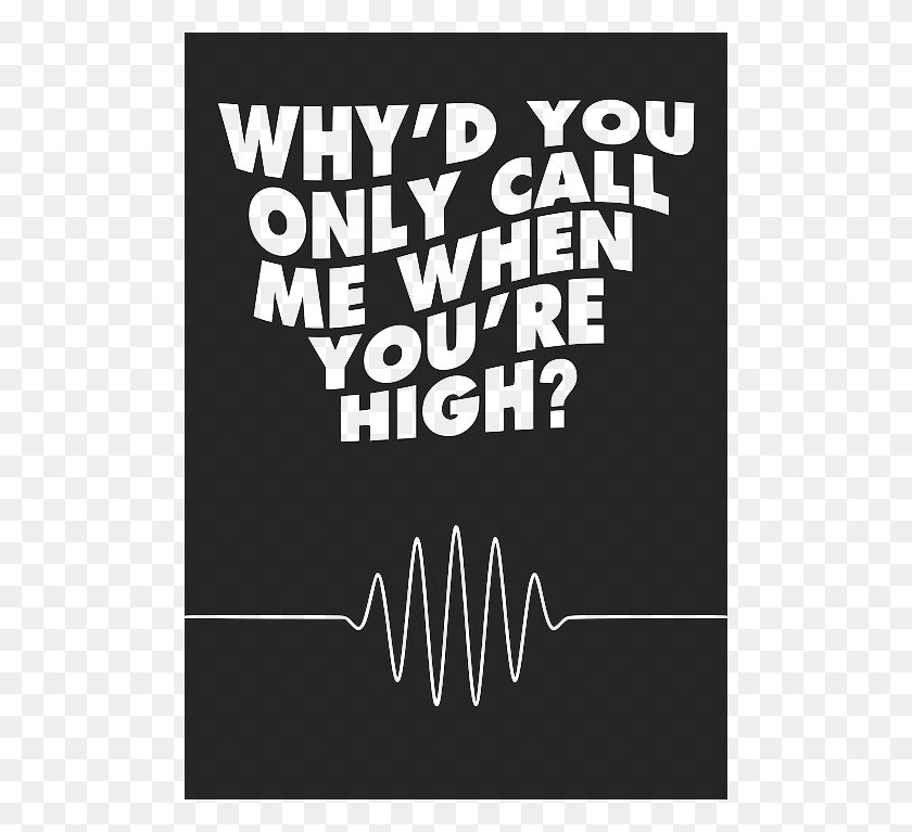 500x707 You Call Me When You Re High, Text, Poster, Advertisement HD PNG Download