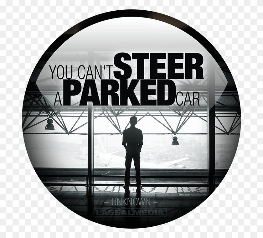 700x700 You Cannot Steer A Parked Car There Are Certain Things In Life, Person, Human HD PNG Download