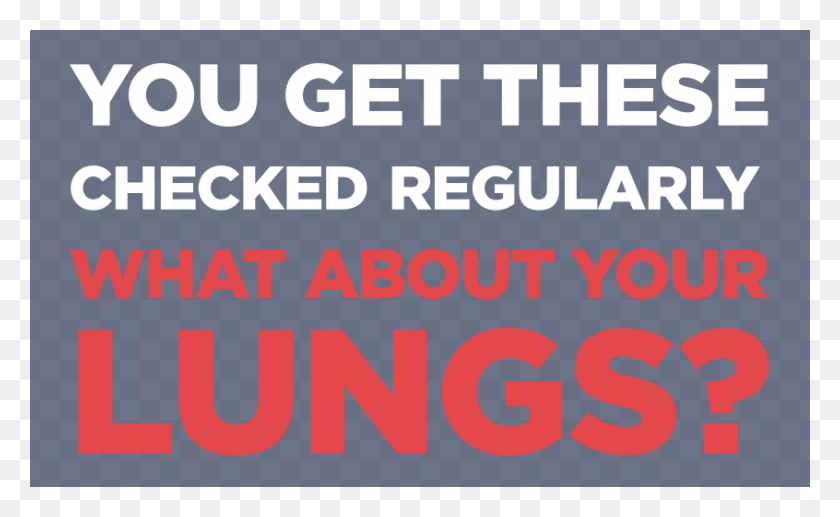 846x496 You Get These Checked Regularly What About Your Lungs Poster, Text, Alphabet, Word HD PNG Download