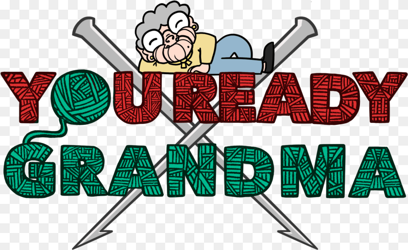 1749x1072 You Ready Grandma Crochet Knitting Needles Laptop Sticker Cartoon PNG