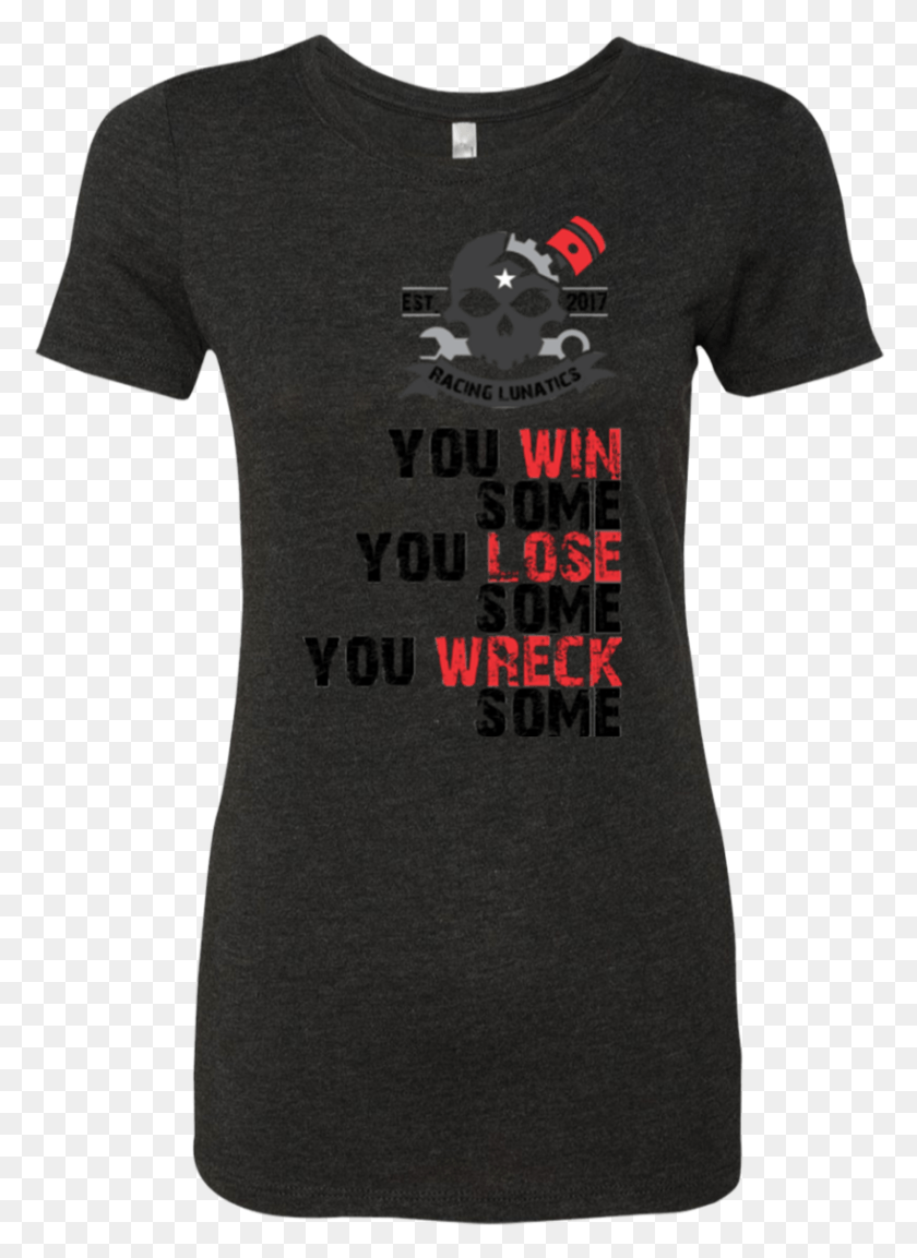 818x1147 You Win Some You Lose Some You Wreck Some Active Shirt, Clothing, Apparel, T-shirt HD PNG Download